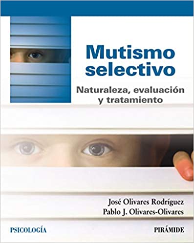 Mutismo selectivo: Naturaleza, evaluación y tratamiento (Psicología) - Orginal Pdf